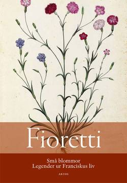 Fioretti : små blommor - Legender ur Franciskus liv