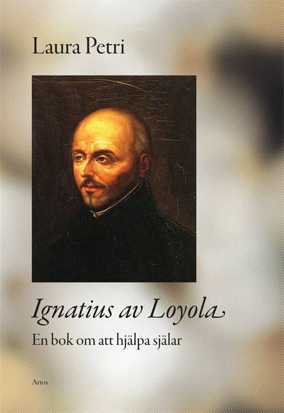 Ignatius av Loyola : en bok om att hjälpa själar