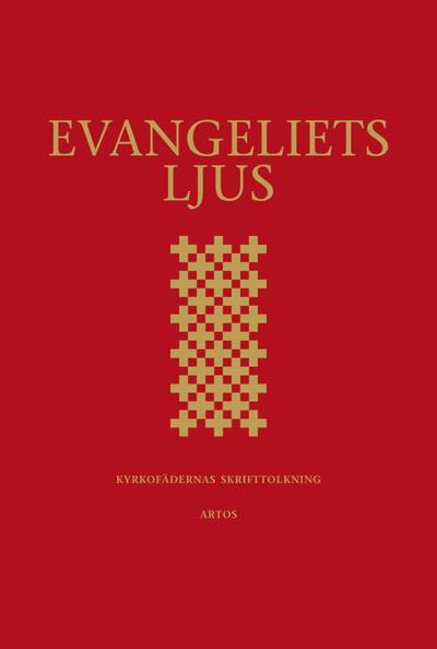Evangeliets ljus : kyrkofädernas skrifttolkning - utläggningar av evangelieläsningarna i 2002 års evangeliebok