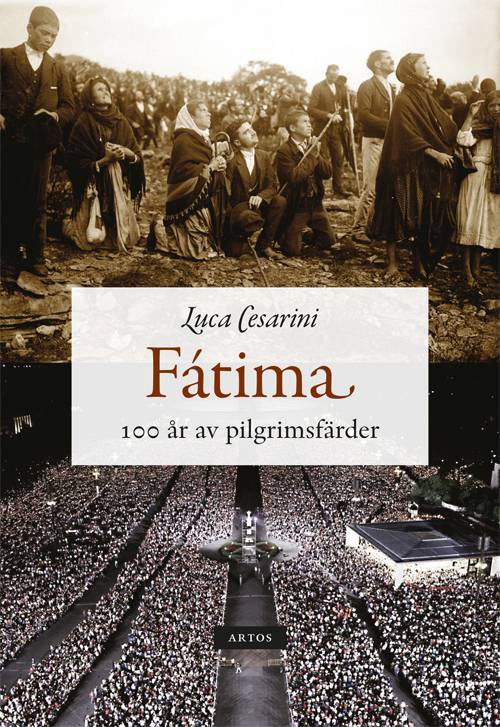 Fátima : 100 år av pilgrimsfärder