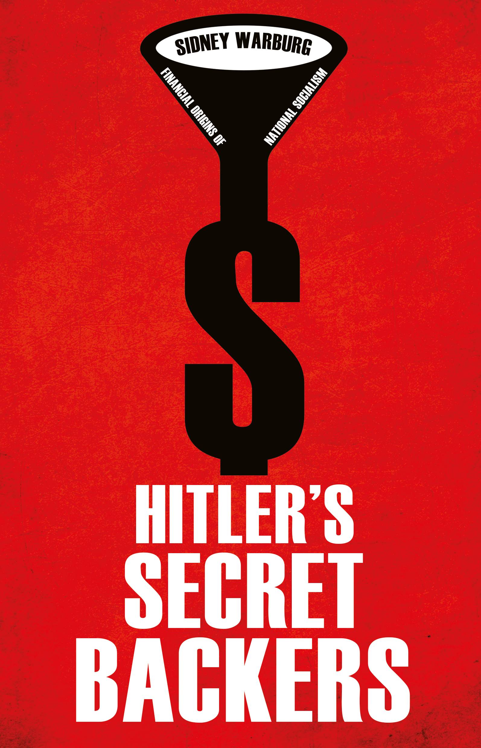 Hitler's Secret Backers : Financial Origins of National Socialism