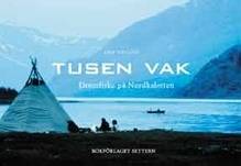 Tusen vak - Drömfiske på Nordkalotten