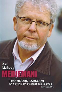 Mediemani : Thorbjörn Larsson. En historia om otålighet och tålamod