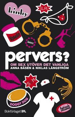 Pervers? : om sex utöver det vanliga