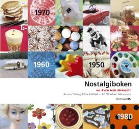 Nostalgiboken : minnen, beskrivningar, lekar och recept från 1950-, 1960-, 1970- och 1980-talen