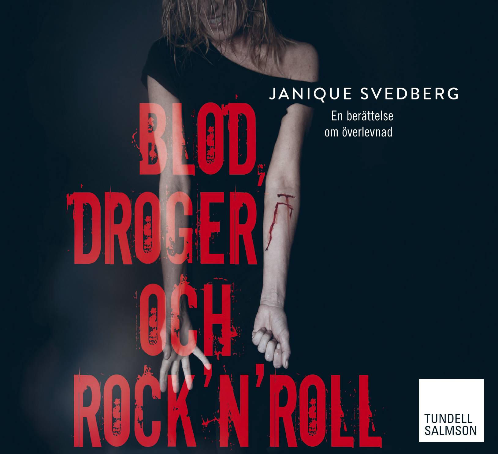 Blod, droger och rock'n'roll : en berättelse om överlevnad