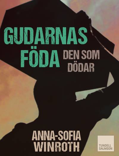 Gudarnas föda - den som dödar