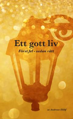 Ett gott liv : först fel - sedan rätt