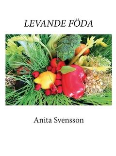 Levande föda : kost, livsstil, filosofi