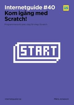 Kom igång med Scratch! : Bygg ett spel, steg för steg i Scratch.