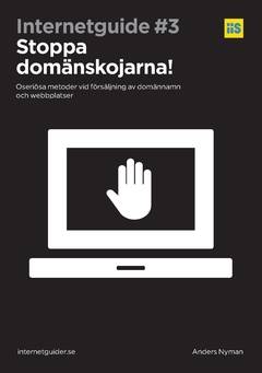 Stoppa domänskojarna! : oseriösa metoder vid försäljning av domännamn och webbplatser