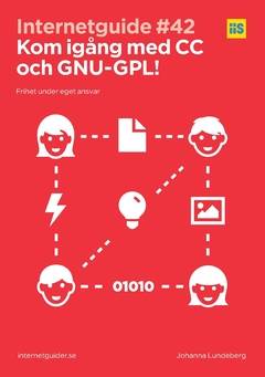 Kom igång med CC och GNU-GPL! : Frihet under ansvar.