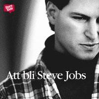 Att bli Steve Jobs