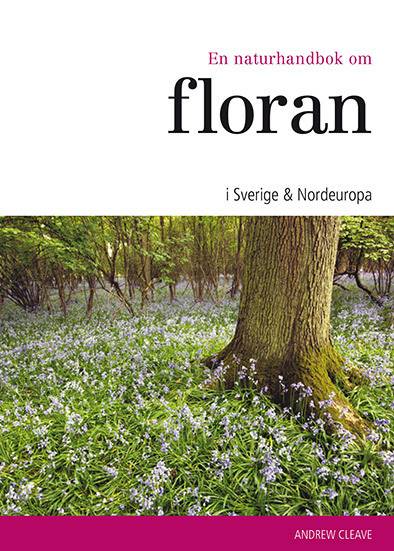 En naturhandbok om floran i Sverige & Nordeuropa