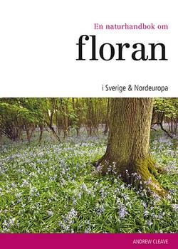 En naturhandbok om floran i Sverige & Nordeuropa