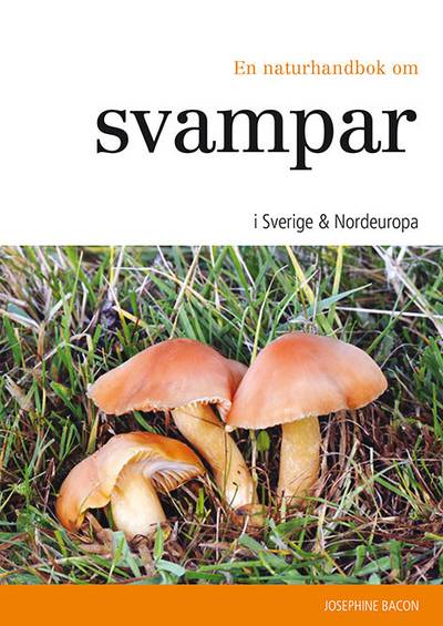 En naturhandbok om svampar i Sverige & Nordeuropa