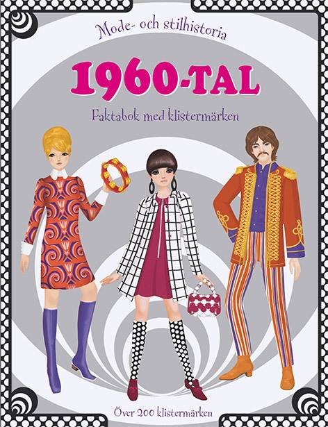 1960-tal : mode- och stilhistoria: faktabok med klistermärken