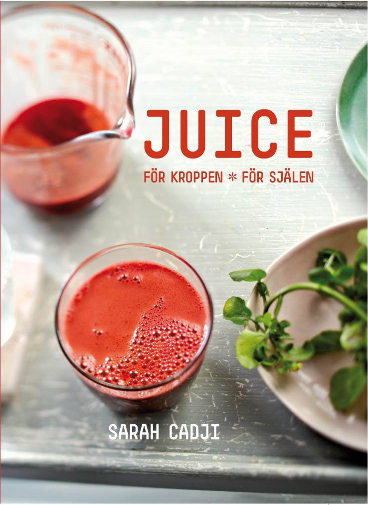 Juice : för kroppen, för själen