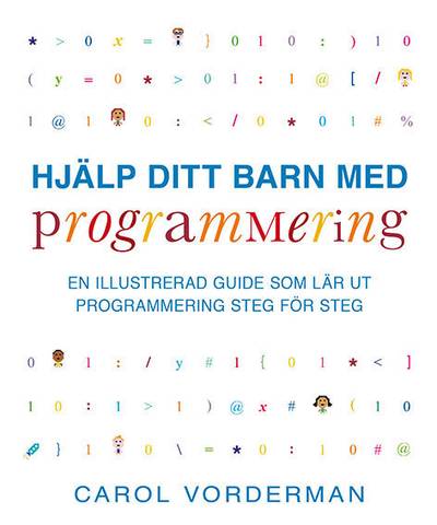 Hjälp ditt barn med programmering : en illustrerad guide som lär ut programmering steg för steg