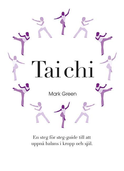 Tai Chi : En steg för steg-guide till att uppnå balans i kropp och själ