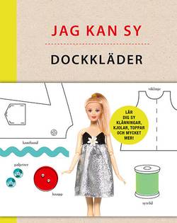 Jag kan sy dockkläder : enkla mönster till kläder och accessoarer åt din favoritdocka