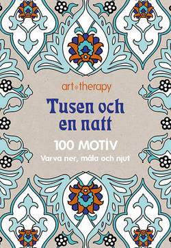 Tusen och en natt : 100 motiv - varva ner, måla och njut