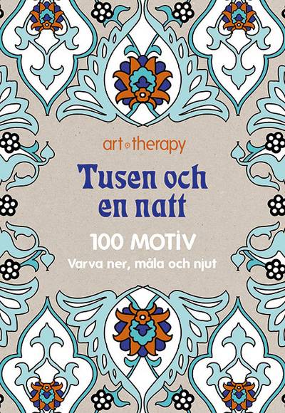 Tusen och en natt : 100 motiv - varva ner, måla och njut