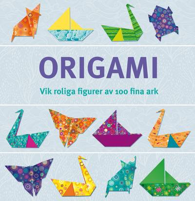 Origami : vik roliga figurer av 100 fina ark