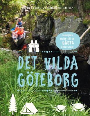 Det vilda Göteborg : familjens guide till de bästa äventyren