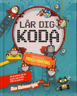 Lär dig koda : grunderna i programmering - steg för steg