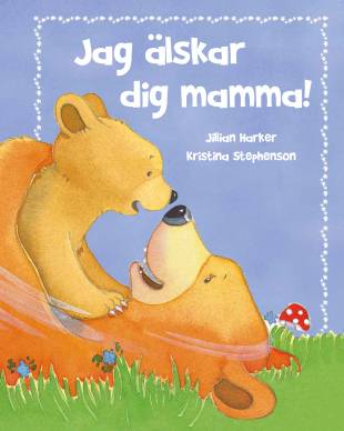 Jag älskar dig mamma!