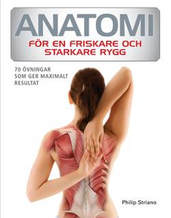 Anatomi för en friskare och starkare rygg : 70 övningar som ger maximalt resultat