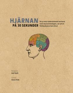 Hjärnan på 30 sekunder : de 50 mest tankeväckande teorierna inom neurovetenskapen, var och en förklarad på en halv minut