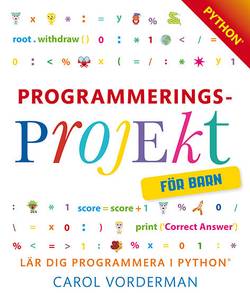 Programmeringsprojekt för barn : lär dig programmera i Python