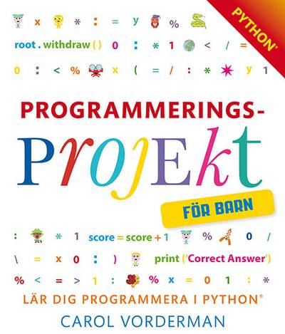 Programmeringsprojekt för barn : lär dig programmera i Python