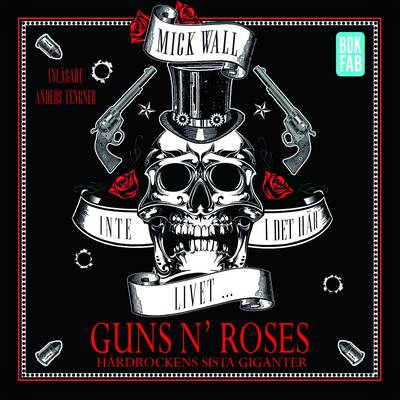 Inte i det här livet : Guns N' Roses - hårdrockens sista giganter