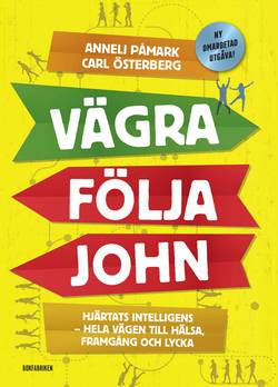 Vägra följa John : hjärtats intelligens - hela vägen till hälsa, framgång och lycka