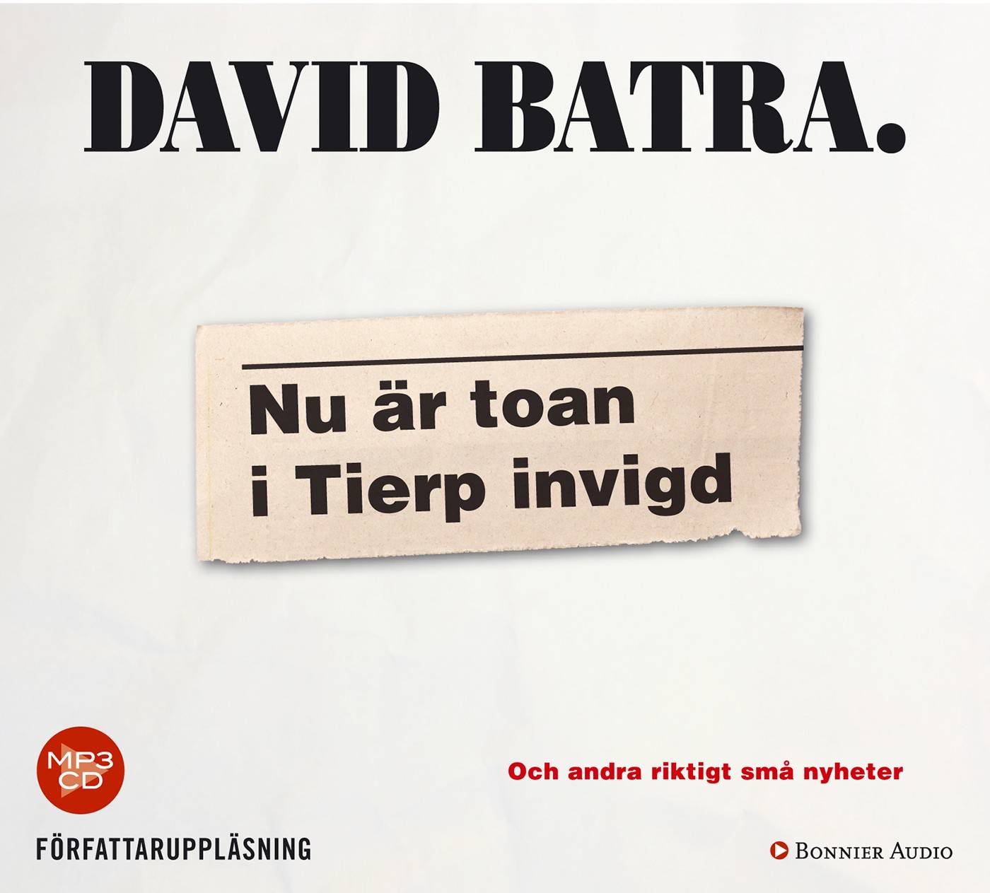 Nu är toan i Tierp invigd : och andra riktigt små nyheter