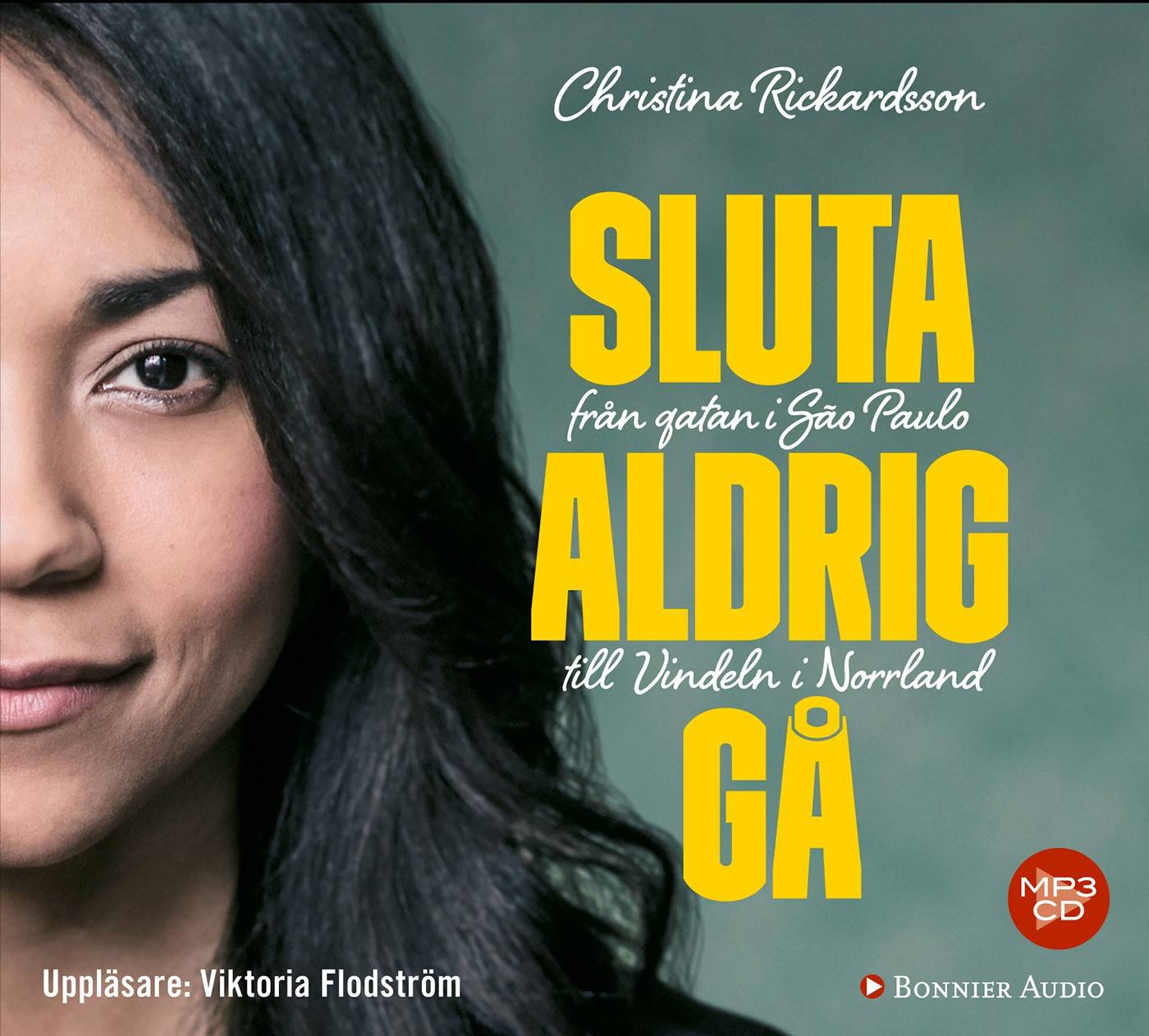 Sluta aldrig gå : från gatan i Sao Paulo till Vindeln i Norrland