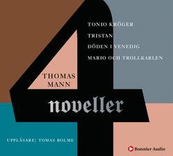 Fyra noveller : Tonio Kröger, Döden i Venedig, Mario och trollkarlen, Tristan