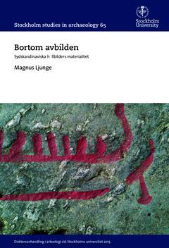 Bortom avbilden : Sydskandinaviska hällbilders materialitet