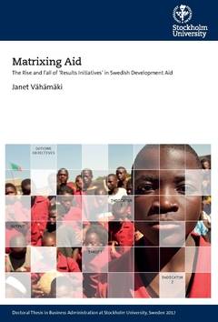 Matrixing aid : the rise and fall of 'results initiatives' in Swedish development aid