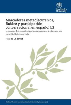 Marcadores metadiscursivos, fluidez y participación conversacional en español L2 : la evolución de la competencia comunicativa durante la estancia en una comunidad de la lengua meta