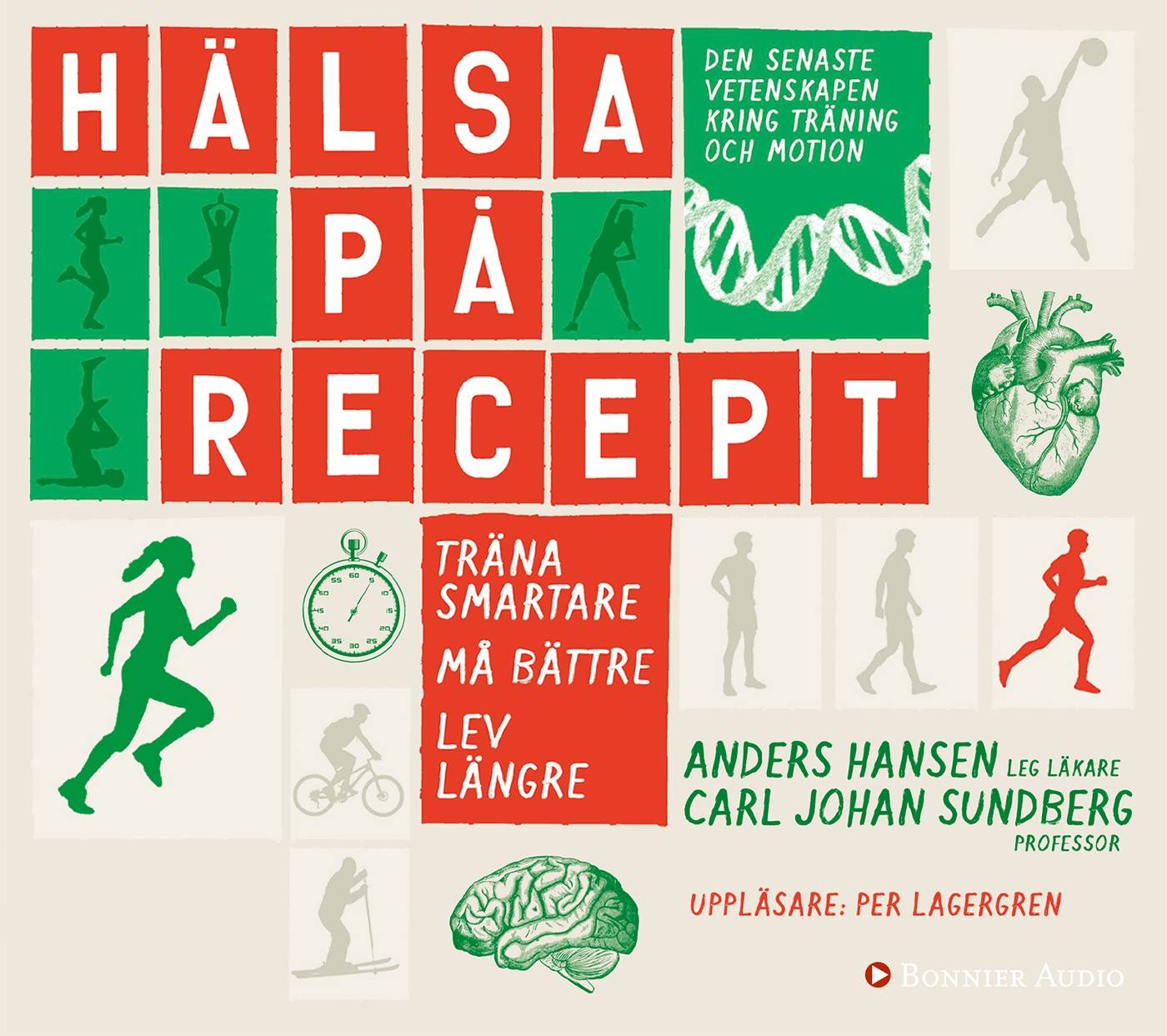 Hälsa på recept : träna smartare, må bättre, lev längre
