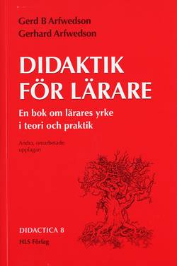 Didaktik för lärare : En bok om lärares yrke i teori och praktik