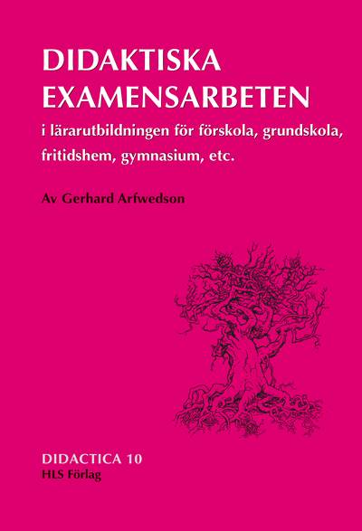 Didaktiska examensarbeten i lärarutbildningen för förskola, grundskola, fritidshem, gymnasium etc.