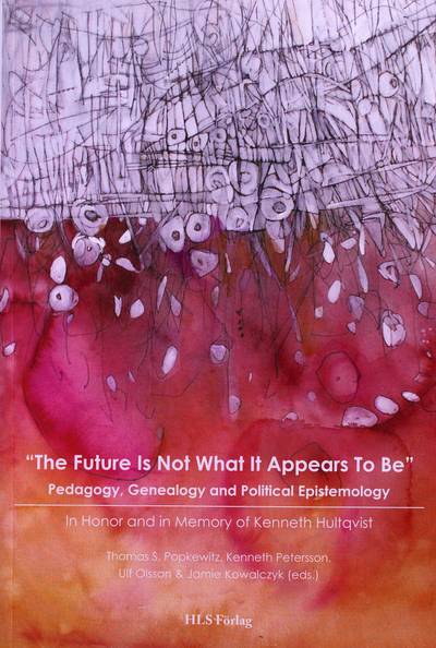 The future is not what it appears to be : pedagogy, genealogy and political epistemology