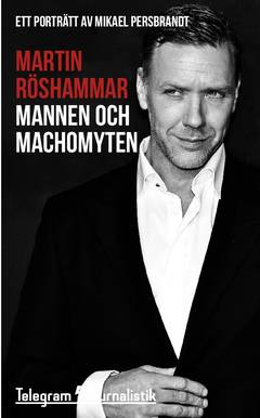 Mannen och machomyten : ett porträtt av Mikael Persbrandt
