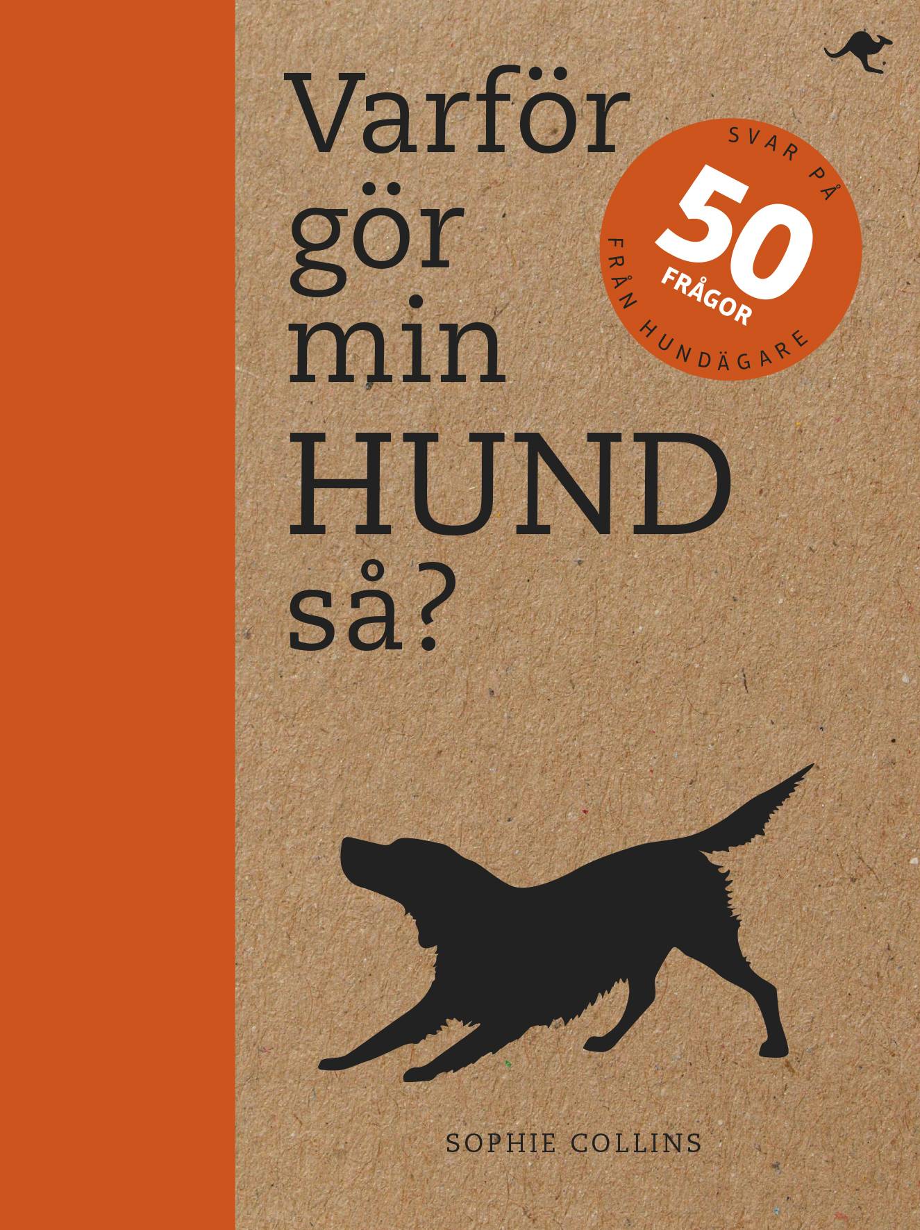 Varför gör min hund så? : svar på 50 frågor från hundägare