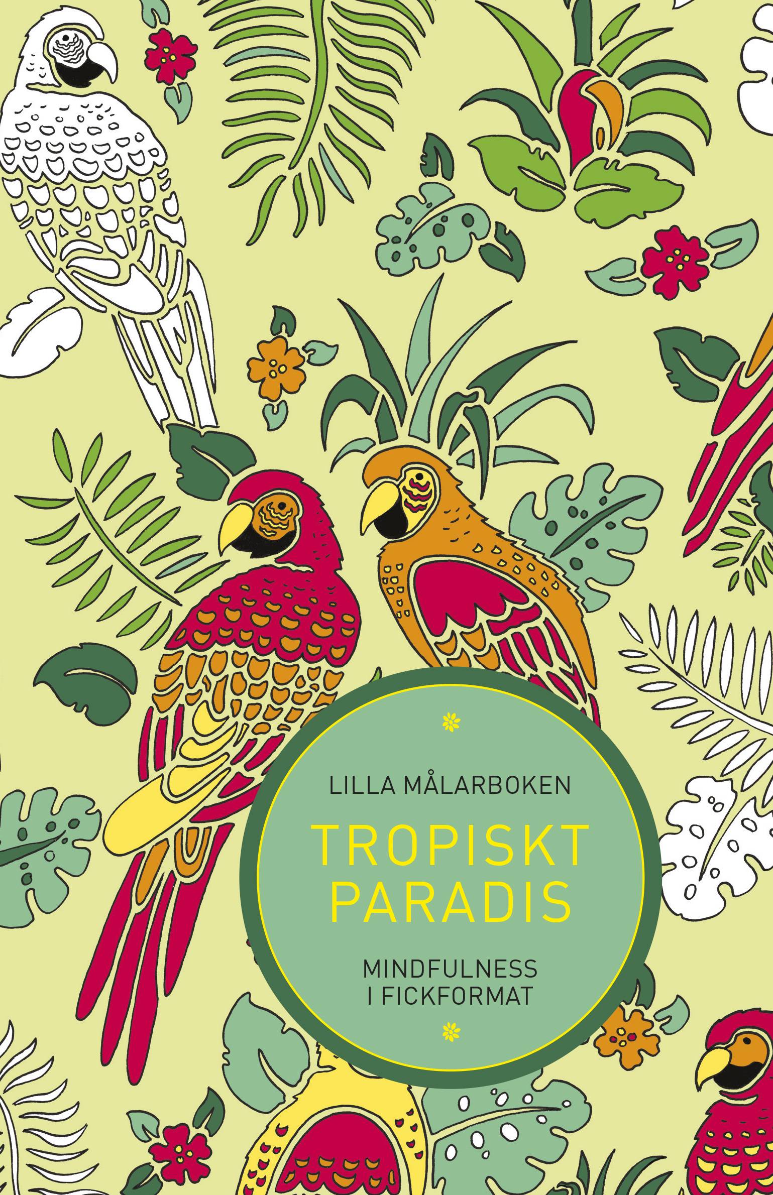 Lilla målarboken : tropiskt paradis - mindfulness i fickformat